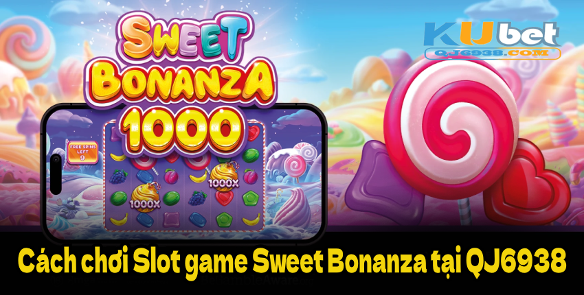 Cách chơi Slot game Sweet Bonanza tại QJ6938