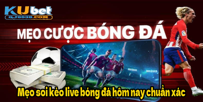 Mẹo soi kèo live bóng đá hôm nay chuẩn xác | QJ6938