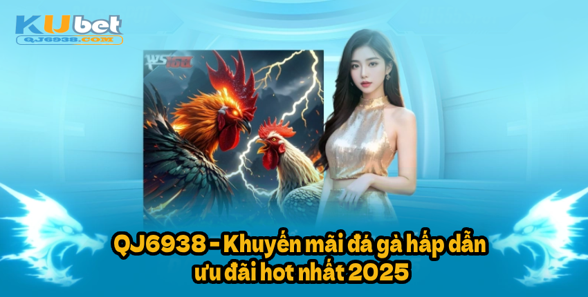 Vì sao nên săn khuyến mãi đá gà tại KUBET888?