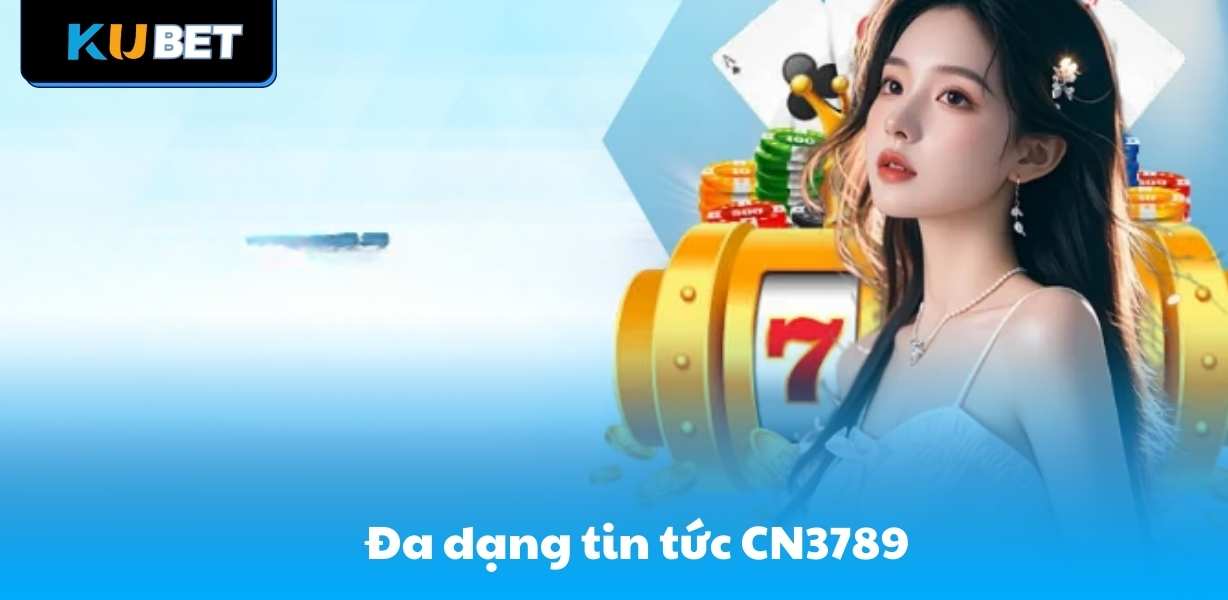 Đa dạng tin tức CN3789