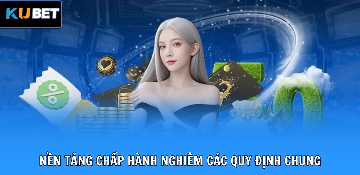 Nền tảng chấp hành nghiêm các quy định chung