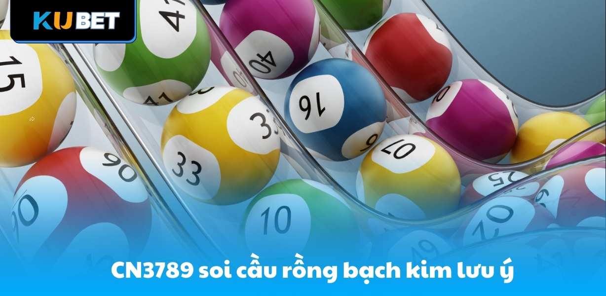 CN3789 soi cầu rồng bạch kim nên đọc qua một vài lưu ý trên